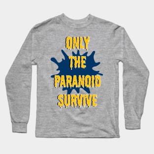 Only the paranoid survive Long Sleeve T-Shirt